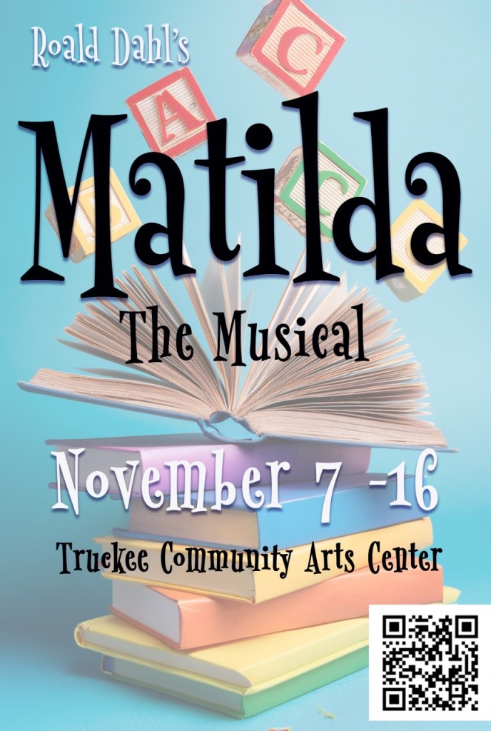 Promotional poster for the Truckee Community Theater production of Roald Dahl's Matilda The Musical. November 7-16, 2025. With a link to ticket sales.